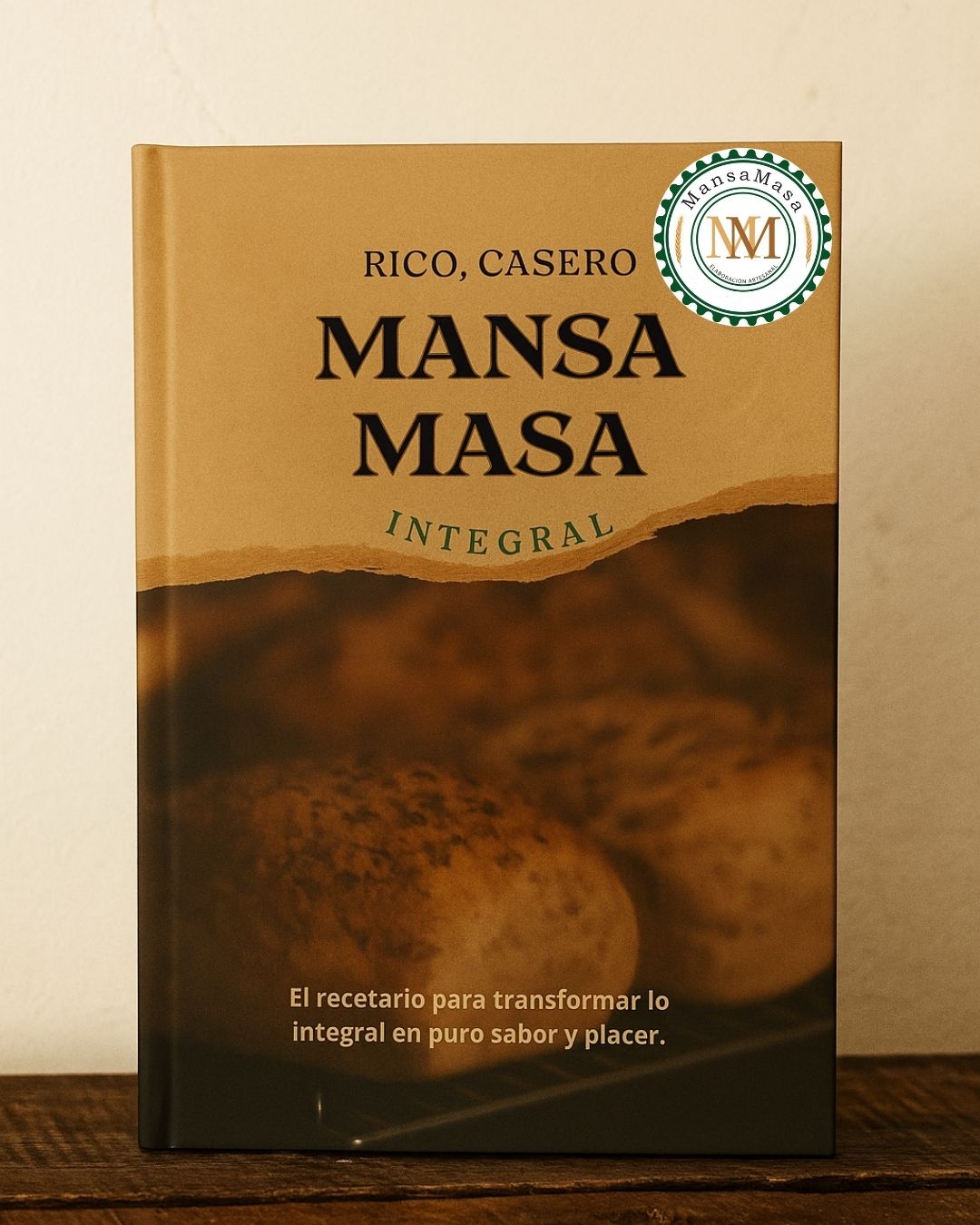 Recetario Mansa Masa: Rico, casero e Integral.